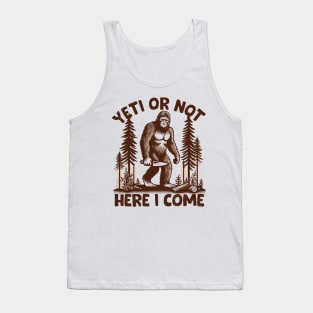 Yeti Or Not, Here I Come Tank Top